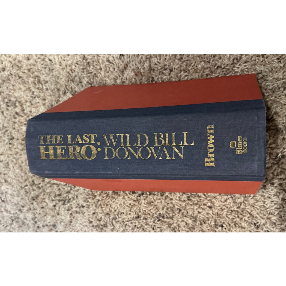 The Last Hero: Wild Bill Donovan Anthony Cain Brown Hard Cover Times Book